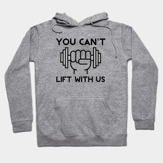 You Can't Lift With Us Hoodie by VectorPlanet